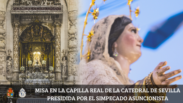 Misa en la Capilla Real de la Catedral de Sevilla presidida por el Simpecado Asuncionista